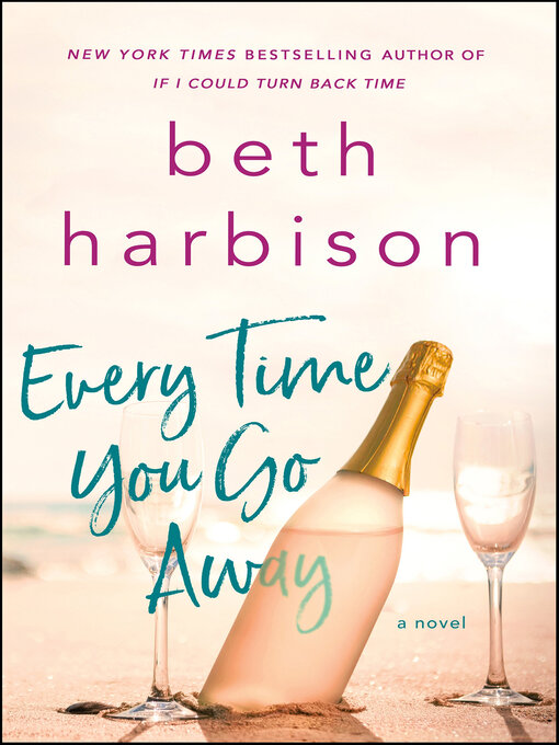 Title details for Every Time You Go Away by Beth Harbison - Available